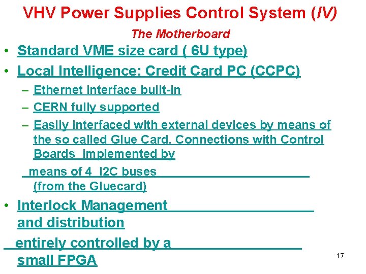 VHV Power Supplies Control System (IV) The Motherboard • Standard VME size card (
