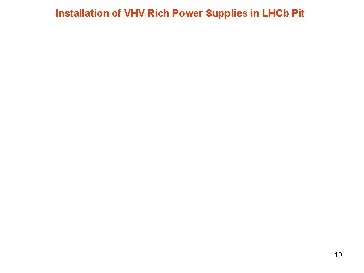 Installation of VHV Rich Power Supplies in LHCb Pit 19 