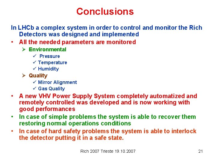 Conclusions In LHCb a complex system in order to control and monitor the Rich