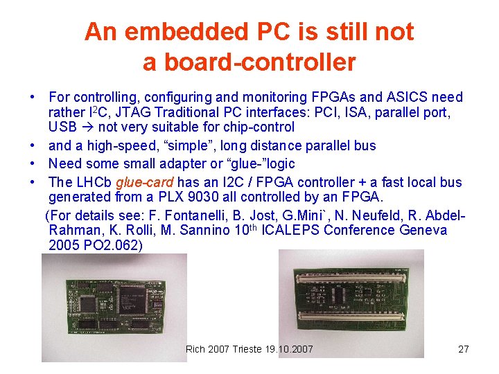 An embedded PC is still not a board-controller • For controlling, configuring and monitoring