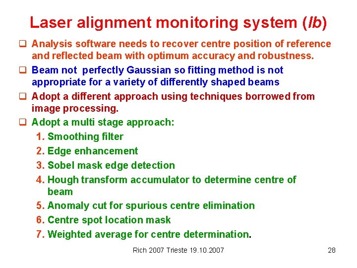 Laser alignment monitoring system (Ib) q Analysis software needs to recover centre position of