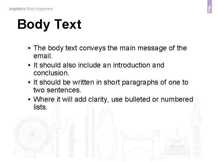 Anglistics Study Programme Body Text • The body text conveys the main message of