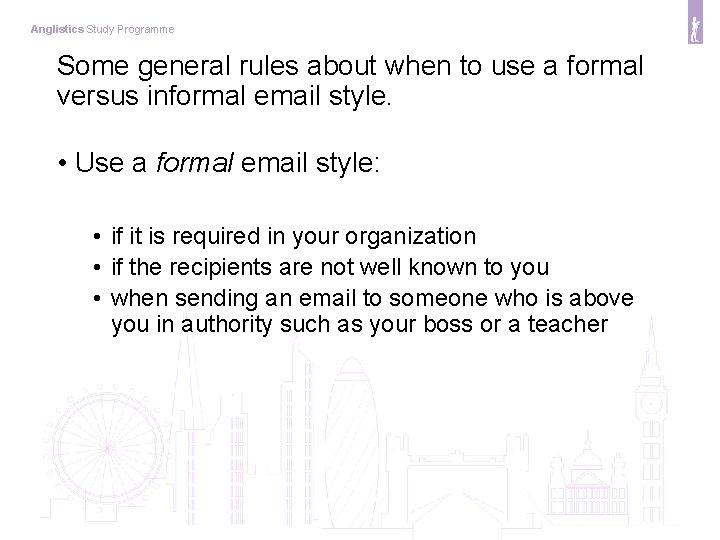 Anglistics Study Programme Some general rules about when to use a formal versus informal