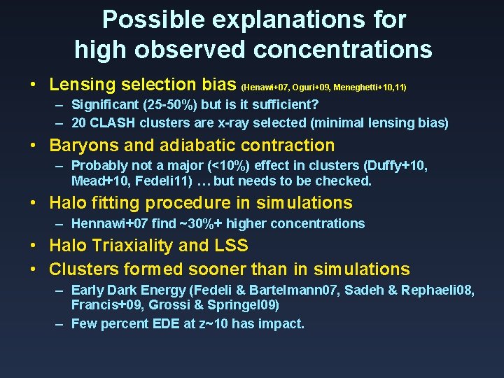 Possible explanations for high observed concentrations • Lensing selection bias (Henawi+07, Oguri+09, Meneghetti+10, 11)