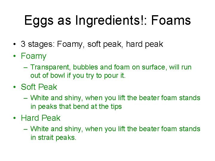 Eggs as Ingredients!: Foams • 3 stages: Foamy, soft peak, hard peak • Foamy Eggs as Ingredients!: Foams • 3 stages: Foamy, soft peak, hard peak • Foamy