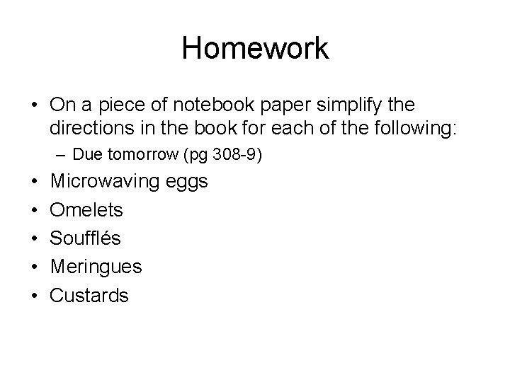 Homework • On a piece of notebook paper simplify the directions in the book Homework • On a piece of notebook paper simplify the directions in the book
