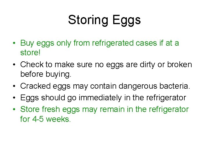 Storing Eggs • Buy eggs only from refrigerated cases if at a store! • Storing Eggs • Buy eggs only from refrigerated cases if at a store! •