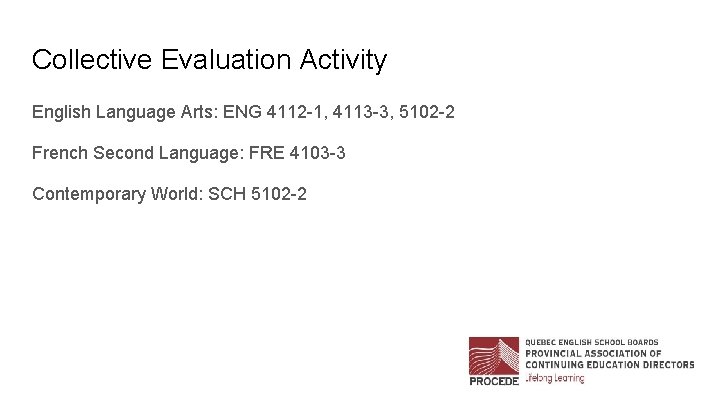 Collective Evaluation Activity English Language Arts: ENG 4112 -1, 4113 -3, 5102 -2 French