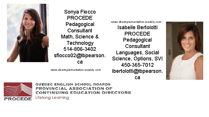 Sonya Fiocco PROCEDE Pedagogical Consultant Math, Science & Technology 514 -806 -3402 sfiocco 02@lbpearson.