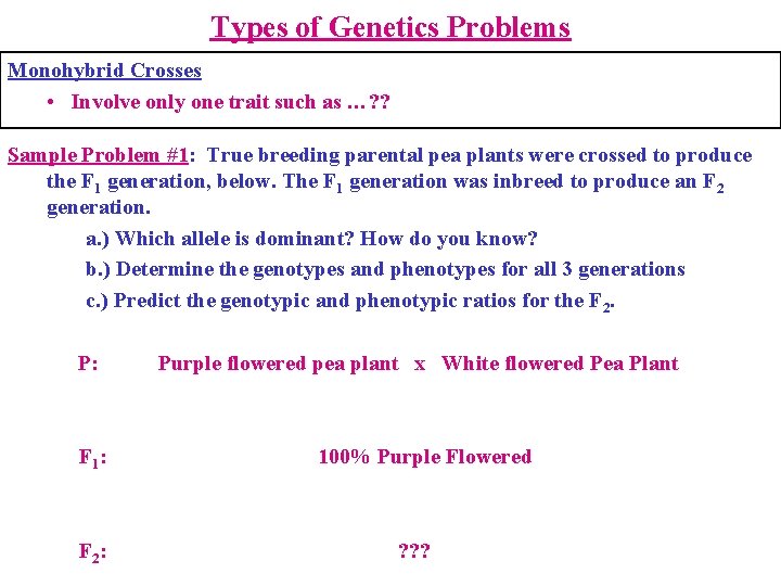 Types of Genetics Problems Monohybrid Crosses • Involve only one trait such as …?