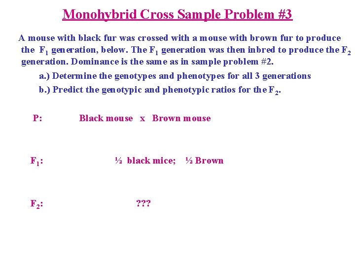 Monohybrid Cross Sample Problem #3 A mouse with black fur was crossed with a