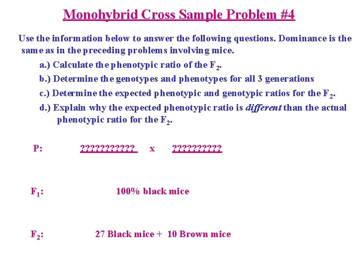 Monohybrid Cross Sample Problem #4 Use the information below to answer the following questions.