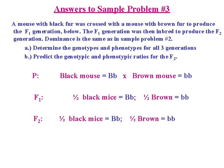 Answers to Sample Problem #3 A mouse with black fur was crossed with a