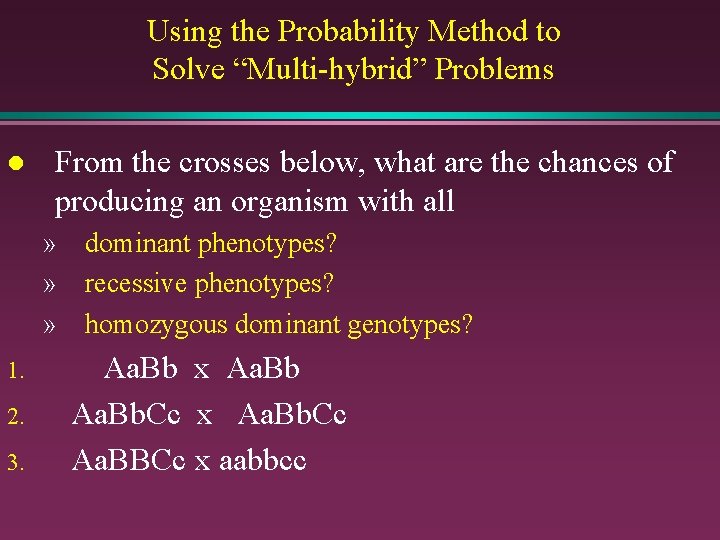 Using the Probability Method to Solve “Multi-hybrid” Problems l From the crosses below, what