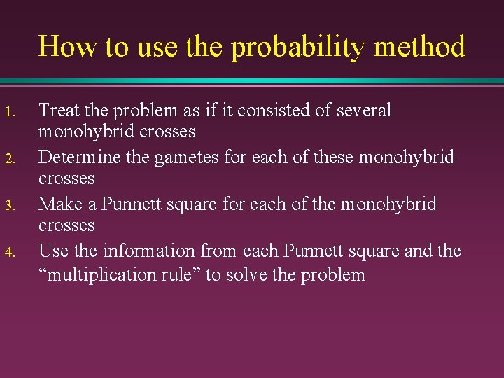 How to use the probability method 1. 2. 3. 4. Treat the problem as