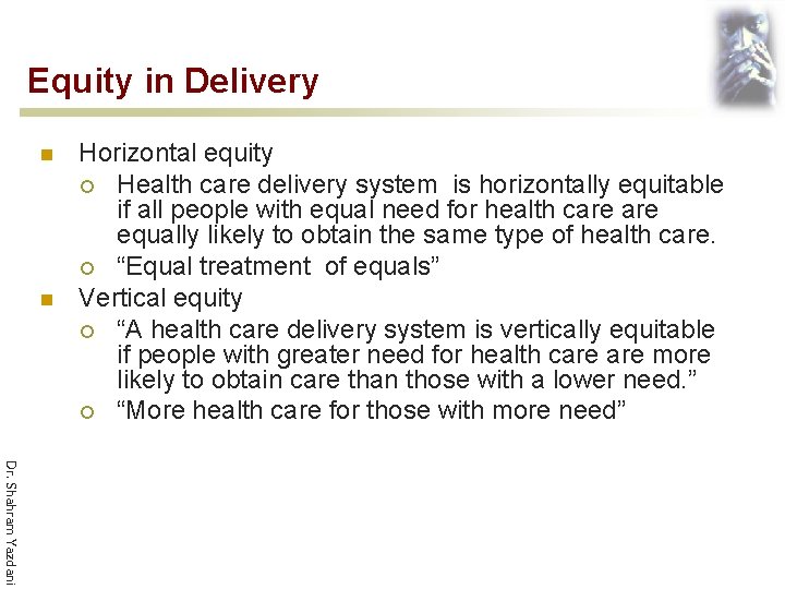 Equity in Delivery n n Horizontal equity ¡ Health care delivery system is horizontally