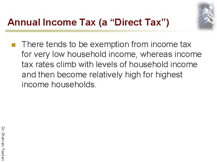 Annual Income Tax (a “Direct Tax”) n There tends to be exemption from income