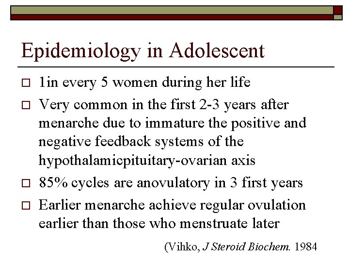 Epidemiology in Adolescent o o 1 in every 5 women during her life Very