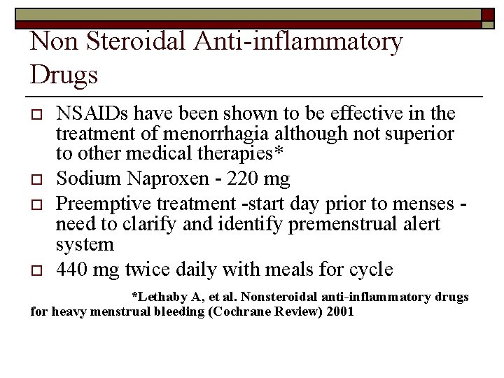 Non Steroidal Anti-inflammatory Drugs o o NSAIDs have been shown to be effective in