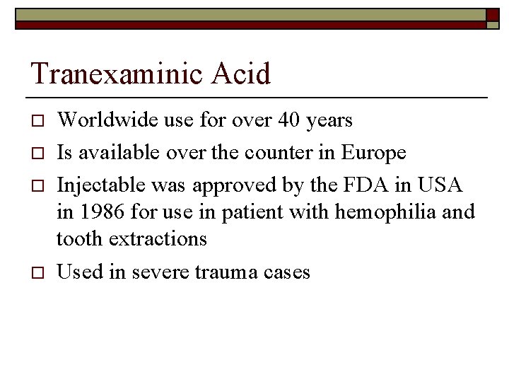 Tranexaminic Acid o o Worldwide use for over 40 years Is available over the