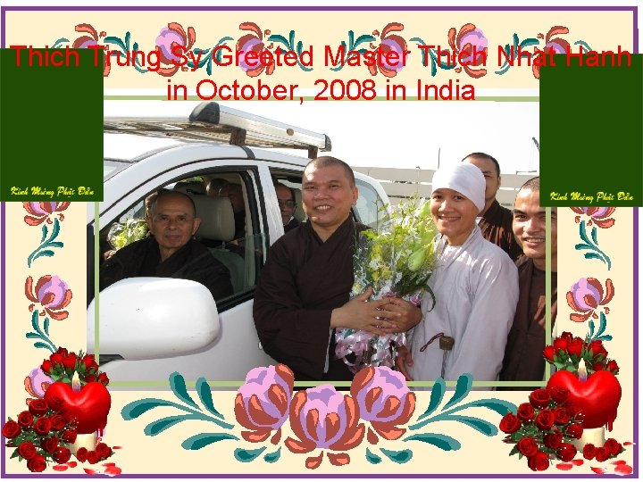Thich Trung Sy Greeted Master Thich Nhat Hanh in October, 2008 in India 