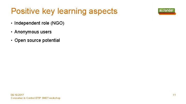 Positive key learning aspects • Independent role (NGO) • Anonymous users • Open source