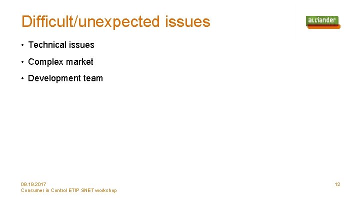 Difficult/unexpected issues • Technical issues • Complex market • Development team 09. 19. 2017