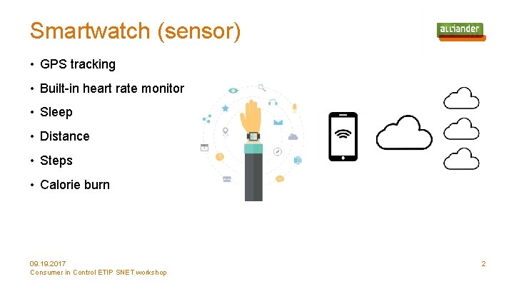 Smartwatch (sensor) • GPS tracking • Built-in heart rate monitor • Sleep • Distance