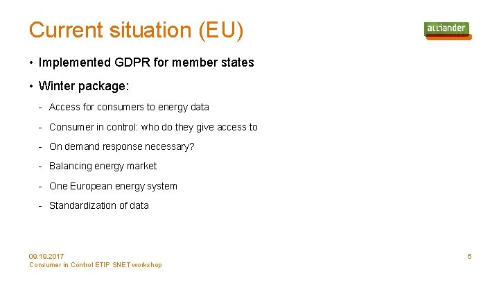 Current situation (EU) • Implemented GDPR for member states • Winter package: - Access