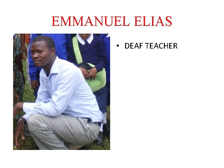 EMMANUEL ELIAS • DEAF TEACHER 