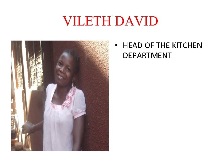 VILETH DAVID • HEAD OF THE KITCHEN DEPARTMENT 