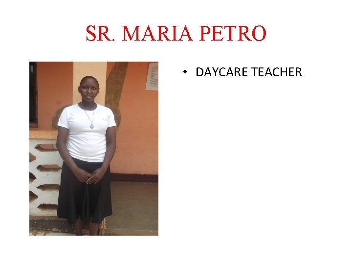 SR. MARIA PETRO • DAYCARE TEACHER 