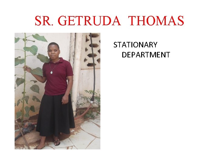 SR. GETRUDA THOMAS STATIONARY DEPARTMENT 