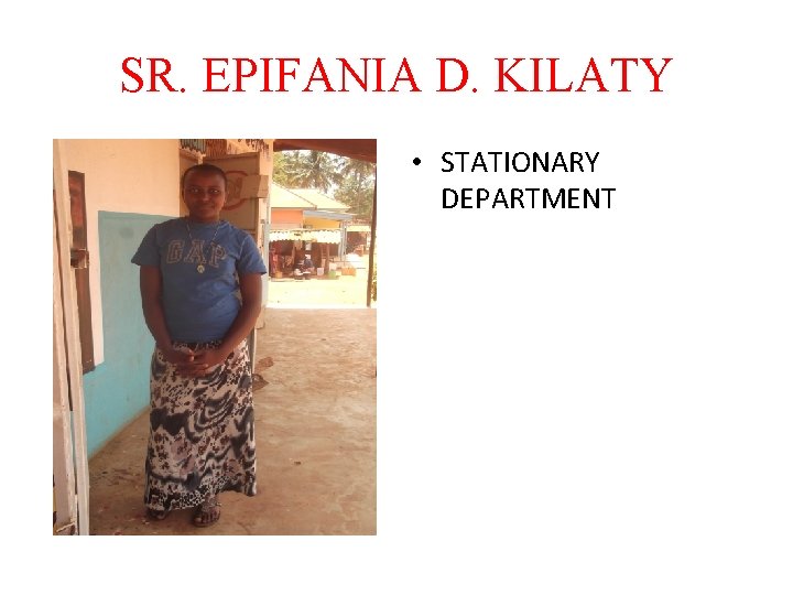 SR. EPIFANIA D. KILATY • STATIONARY DEPARTMENT 