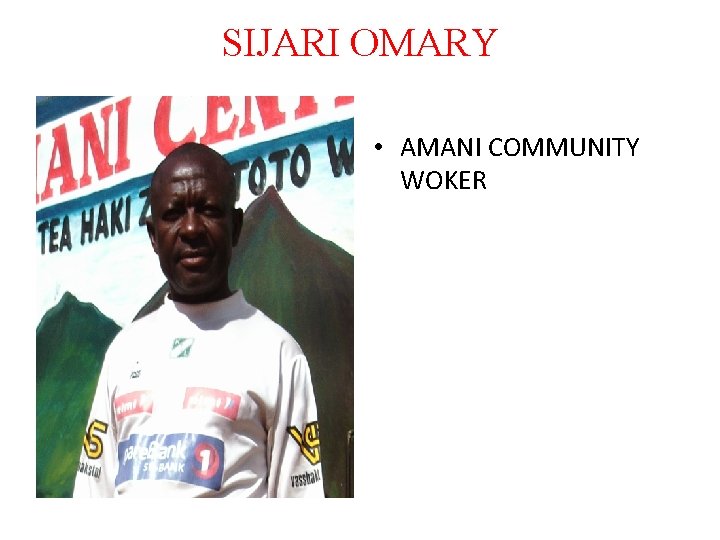 SIJARI OMARY • AMANI COMMUNITY WOKER 