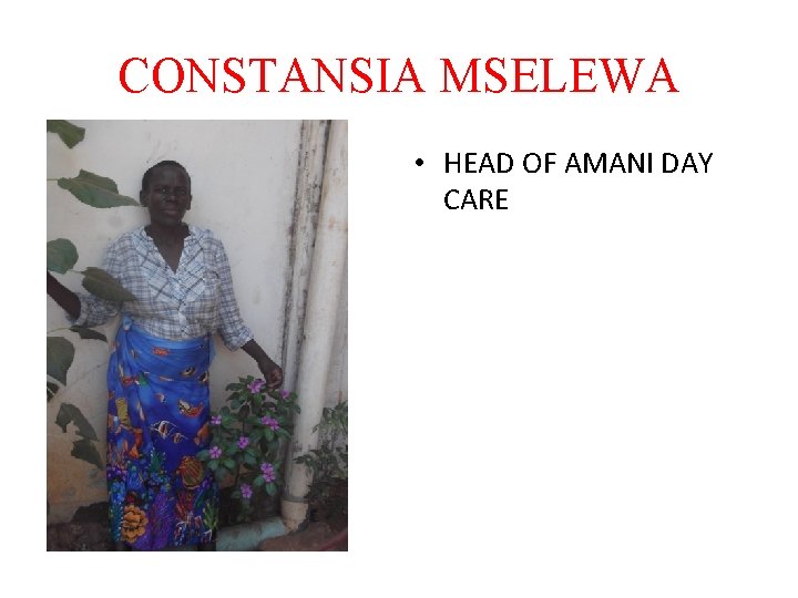 CONSTANSIA MSELEWA • HEAD OF AMANI DAY CARE 