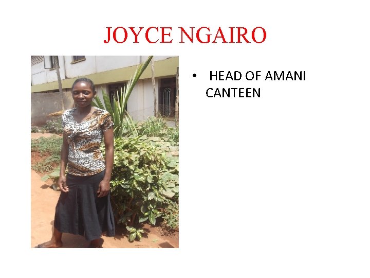 JOYCE NGAIRO • HEAD OF AMANI CANTEEN 