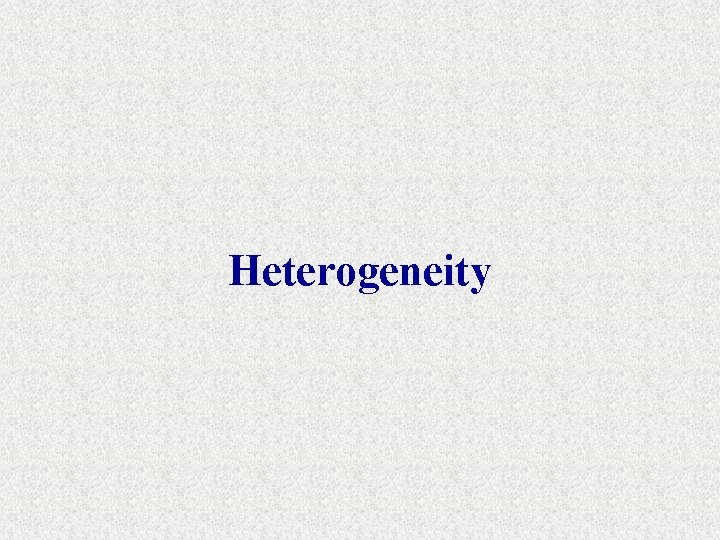 Heterogeneity 