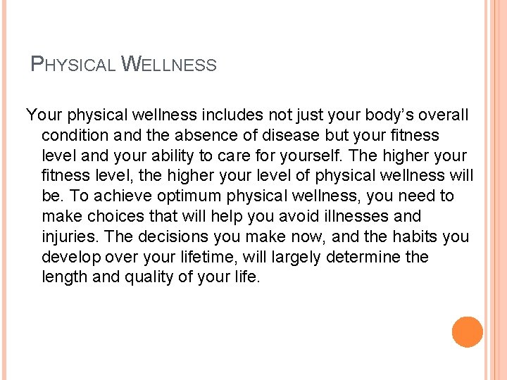 PHYSICAL WELLNESS Your physical wellness includes not just your body’s overall condition and the