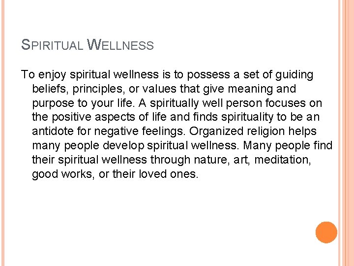 SPIRITUAL WELLNESS To enjoy spiritual wellness is to possess a set of guiding beliefs,