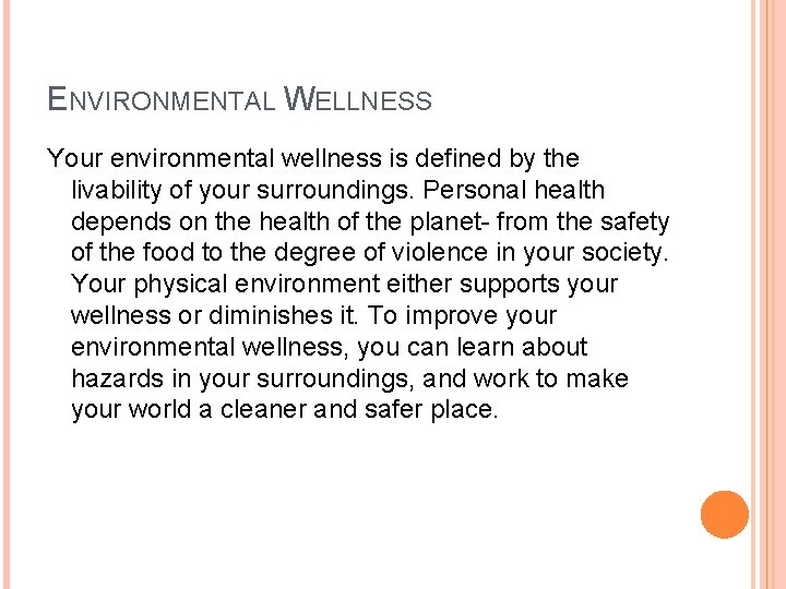 ENVIRONMENTAL WELLNESS Your environmental wellness is defined by the livability of your surroundings. Personal