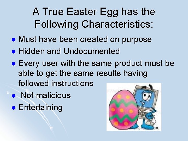A True Easter Egg has the Following Characteristics: Must have been created on purpose