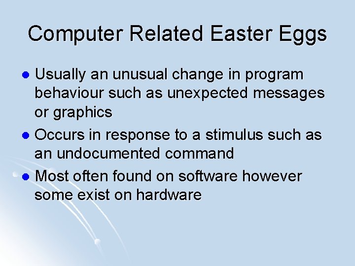 Computer Related Easter Eggs Usually an unusual change in program behaviour such as unexpected