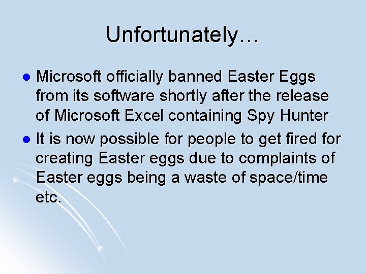 Unfortunately… Microsoft officially banned Easter Eggs from its software shortly after the release of