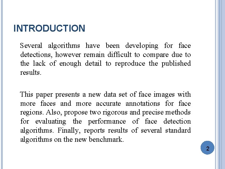 INTRODUCTION Several algorithms have been developing for face detections, however remain difficult to compare