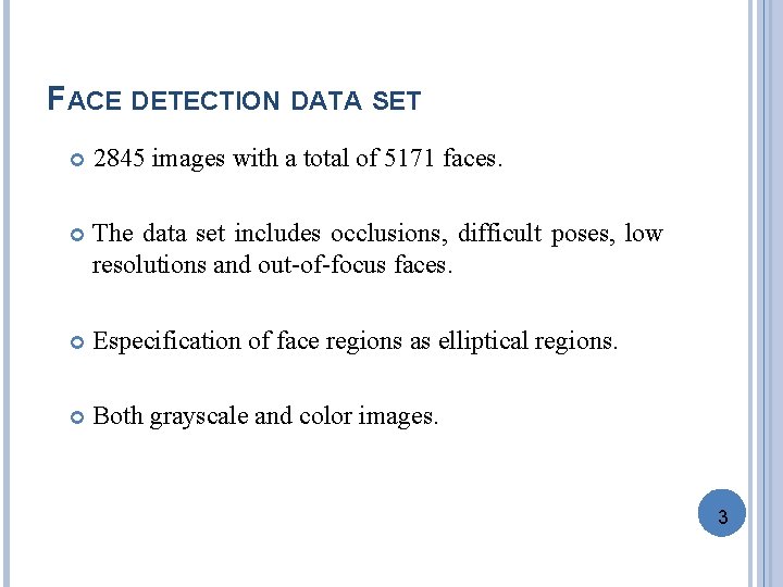 FACE DETECTION DATA SET 2845 images with a total of 5171 faces. The data