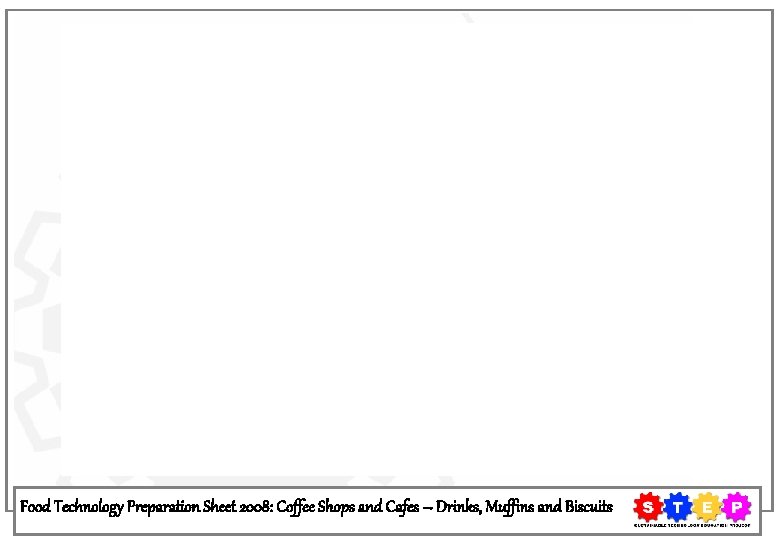 Food Technology Preparation Sheet 2008: Coffee Shops and Cafes – Drinks, Muffins and Biscuits