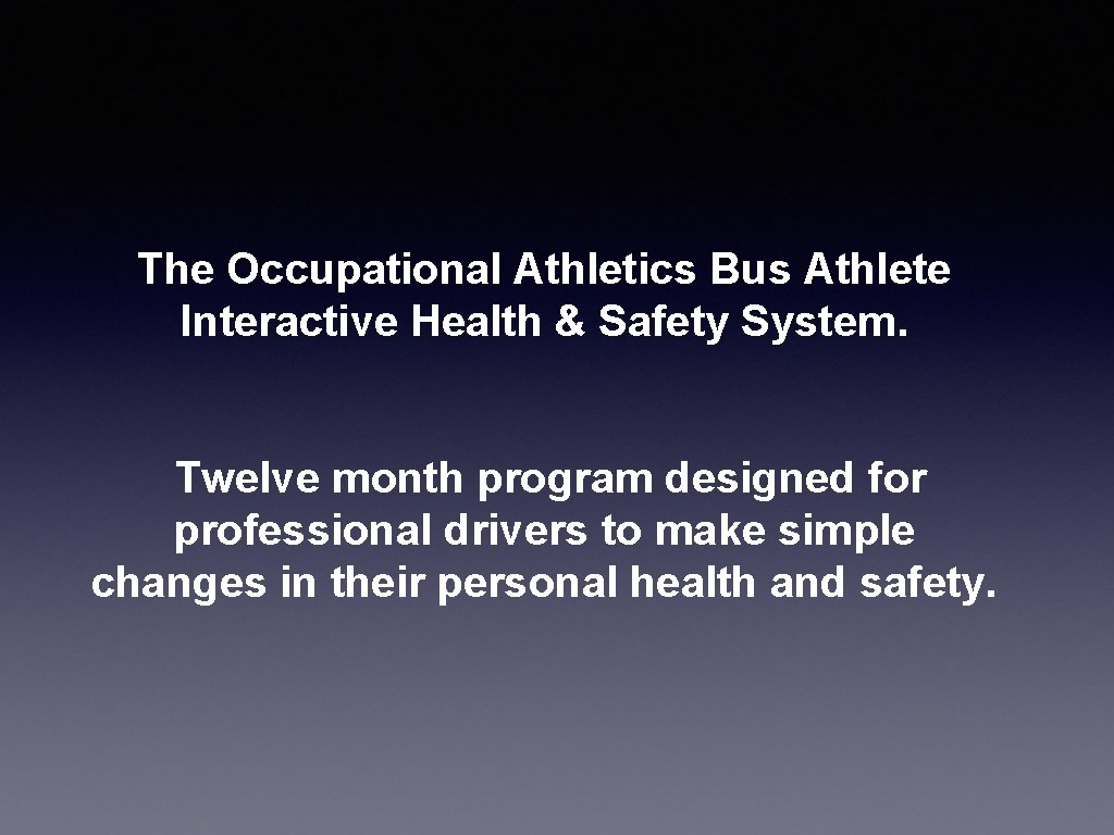 The Occupational Athletics Bus Athlete Interactive Health & Safety System. Twelve month program designed