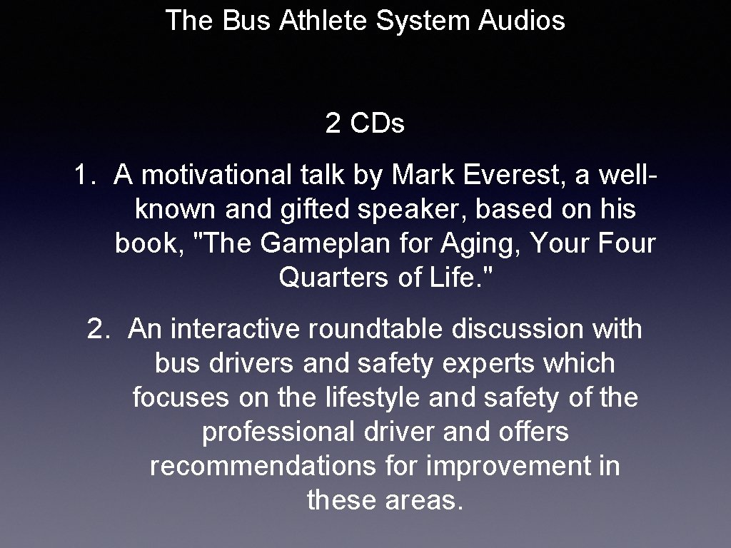 The Bus Athlete System Audios 2 CDs 1. A motivational talk by Mark Everest,