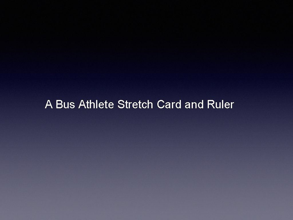 A Bus Athlete Stretch Card and Ruler 